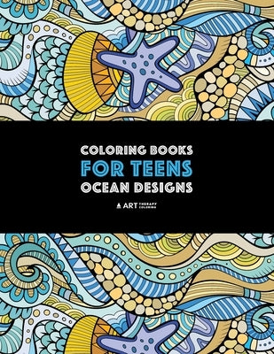 Coloring Books For Teens: Ocean Designs: Zendoodle Sharks, Sea Horses, Fish, Sea Turtles, Crabs, Octopus, Jellyfish, Shells & Swirls; Detailed Designs For Relaxation; Advanced Coloring Pages For Older Kids & Teens; Anti-Stress Patterns - Paperback | Diverse Reads