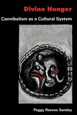 Divine Hunger: Cannibalism as a Cultural System - Paperback | Diverse Reads