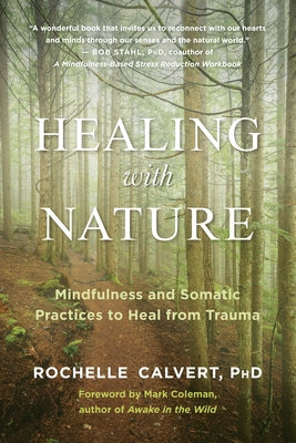 Healing with Nature: Mindfulness and Somatic Practices to Heal from Trauma - Paperback | Diverse Reads