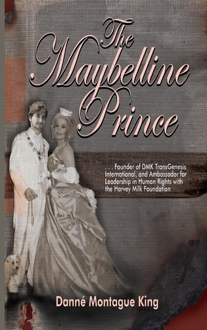 The Maybelline Prince: Founder of DMK Int'l and Ambassador for the Harvey Milk Foundation - Hardcover | Diverse Reads
