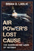 Air Power's Lost Cause: The American Air Wars of Vietnam - Hardcover | Diverse Reads