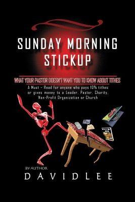 Sunday Morning Stickup: What Your Pastor Doesn't Want You to Know about Tithes a Must-Read for Anyone Who Pays 10% Tithes or Gives Money to a - Paperback |  Diverse Reads