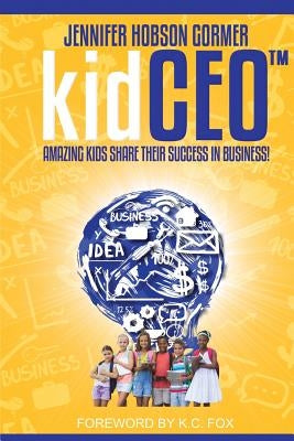 kidCEO: Amazing Kids Share Their Success in Business - Paperback | Diverse Reads