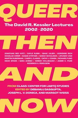 Queer Then and Now: The David R. Kessler Lectures, 2002-2020 - Paperback