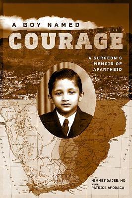 A Boy Named Courage: A Surgeon's Memoir of Apartheid - Hardcover | Diverse Reads