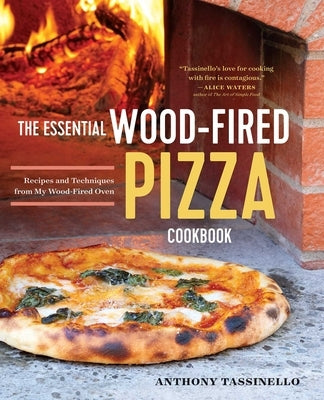 The Essential Wood Fired Pizza Cookbook: Recipes and Techniques From My Wood Fired Oven - Paperback | Diverse Reads