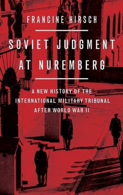 Soviet Judgment at Nuremberg: A New History of the International Military Tribunal after World War II - Hardcover | Diverse Reads