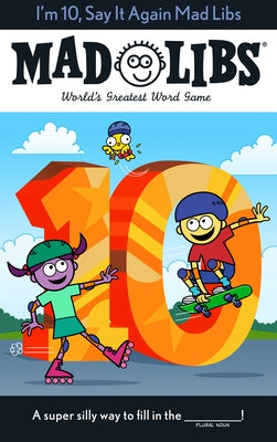 I'm 10, Say It Again Mad Libs: World's Greatest Word Game - Paperback | Diverse Reads