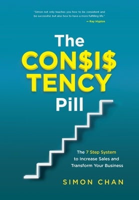 The Consistency Pill: The 7 Step System to Increase Sales and Transform Your Business - Hardcover | Diverse Reads