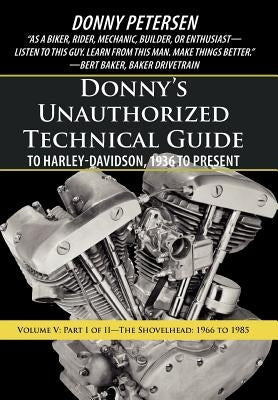 Donny's Unauthorized Technical Guide to Harley-Davidson, 1936 to Present: Volume V: Part I of II-The Shovelhead: 1966 to 1985 - Hardcover | Diverse Reads