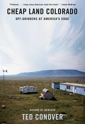 Cheap Land Colorado: Off-Gridders at America's Edge - Hardcover | Diverse Reads