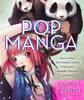 Pop Manga: How to Draw the Coolest, Cutest Characters, Animals, Mascots, and More - Paperback | Diverse Reads