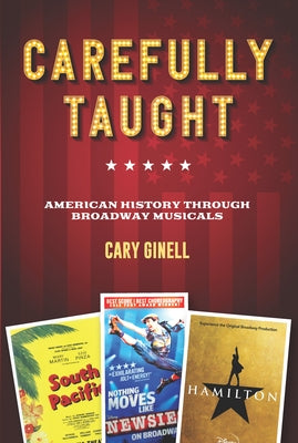 Carefully Taught: American History Through Broadway Musicals - Hardcover | Diverse Reads