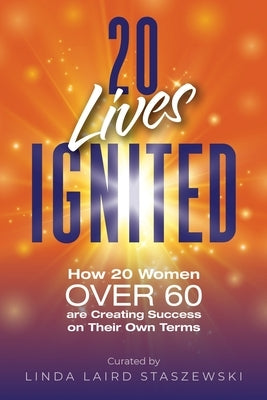 20 Lives Ignited: How 20 Women Over 60 are Creating Success on Their Own Terms - Paperback | Diverse Reads