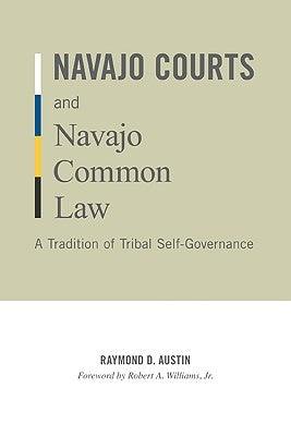 Navajo Courts and Navajo Common Law: A Tradition of Tribal Self-Governance - Paperback