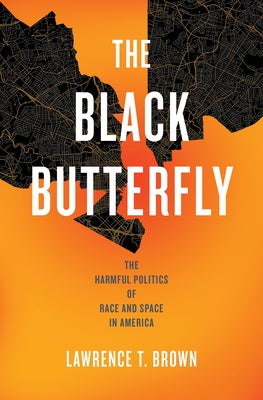 The Black Butterfly: The Harmful Politics of Race and Space in America - Paperback | Diverse Reads
