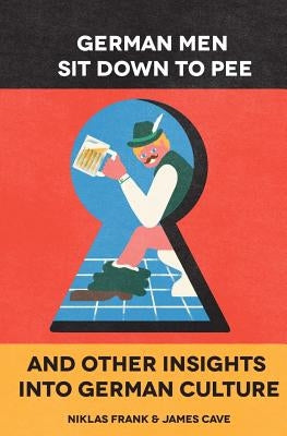German Men Sit Down to Pee and Other Insights into German Culture - Paperback | Diverse Reads