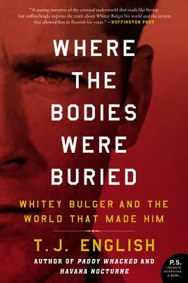 Where the Bodies Were Buried: Whitey Bulger and the World That Made Him - Paperback | Diverse Reads