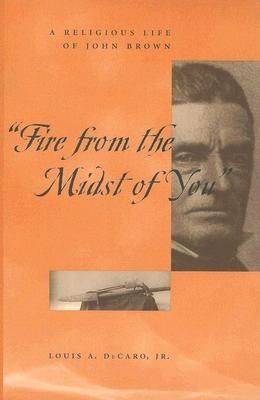 Fire from the Midst of You: A Religious Life of John Brown - Paperback | Diverse Reads