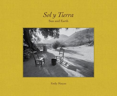 Sol Y Tierra/ Sun and Earth: Views Beyond the U.S.- Mexico Border, 1988-2018 - Hardcover