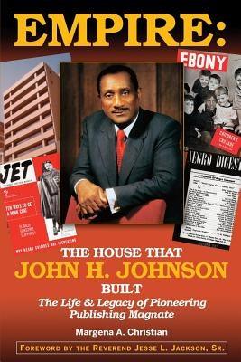 Empire: The House That John H. Johnson Built (The Life & Legacy of Pioneering Publishing Magnate) - Paperback | Diverse Reads