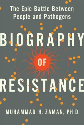 Biography of Resistance: The Epic Battle Between People and Pathogens - Hardcover | Diverse Reads