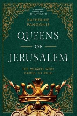 Queens of Jerusalem: The Women Who Dared to Rule - Hardcover