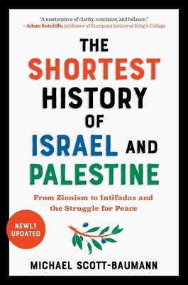 The Shortest History of Israel and Palestine: From Zionism to Intifadas and the Struggle for Peace - Paperback | Diverse Reads