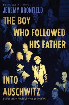 The Boy Who Followed His Father Into Auschwitz: A True Story Retold for Young Readers - Hardcover | Diverse Reads