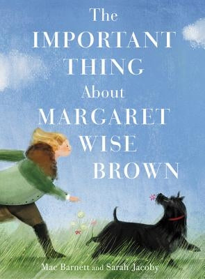 The Important Thing about Margaret Wise Brown - Hardcover | Diverse Reads