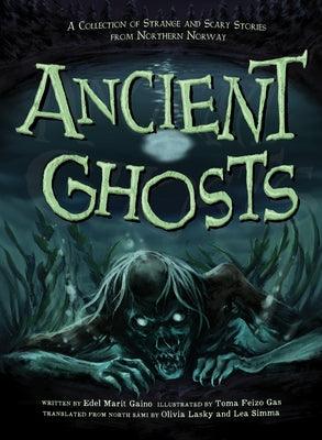 Ancient Ghosts: A Collection of Strange and Scary Stories from Northern Norway - Paperback | Diverse Reads