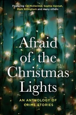 Afraid Of The Christmas Lights: An eclectic mix of festive shorts with all profits going to support domestic abuse survivors - Paperback | Diverse Reads