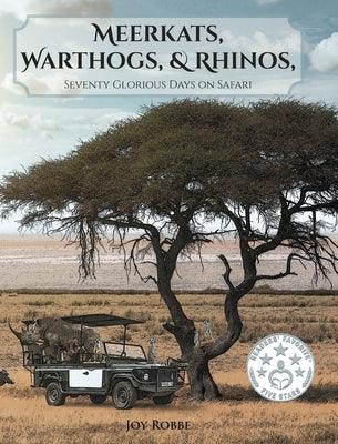 Meerkats, Warthogs, and Rhinos: Seventy Glorious Days on Safari - Hardcover | Diverse Reads