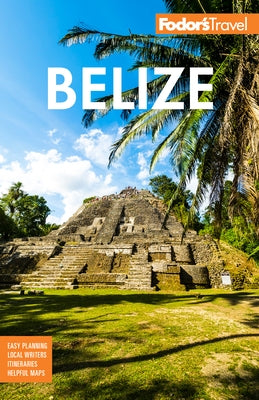 Fodor's Belize: With a Side Trip to Guatemala - Paperback | Diverse Reads