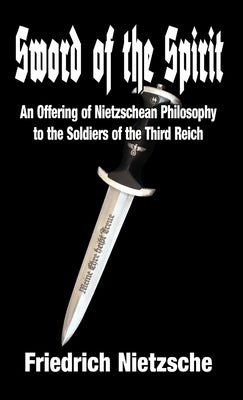 Sword of the Spirit: An Offering of Nietzschean Philosophy to the Soldiers of the Third Reich - Hardcover | Diverse Reads