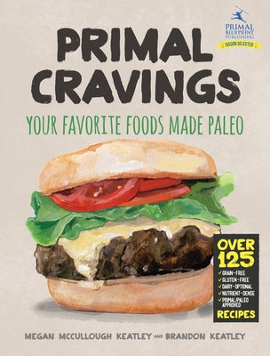 Primal Cravings: Your favorite foods made Paleo - Hardcover | Diverse Reads