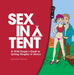 Sex in a Tent: A Wild Couple's Guide to Getting Naughty in Nature - Paperback | Diverse Reads
