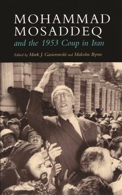 Mohammad Mosaddeq and the 1953 Coup in Iran - Paperback