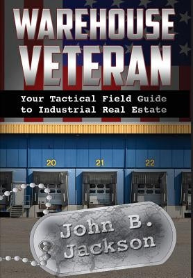 Warehouse Veteran: Your Tactical Field Guide to Industrial Real Estate - Hardcover | Diverse Reads