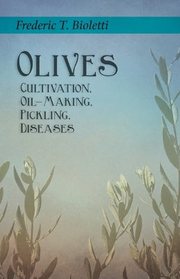 Olives - Cultivation, Oil-Making, Pickling, Diseases - Paperback | Diverse Reads