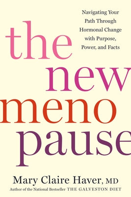 The New Menopause: Navigating Your Path Through Hormonal Change with Purpose, Power, and Facts - Hardcover | Diverse Reads
