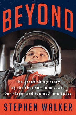 Beyond: The Astonishing Story of the First Human to Leave Our Planet and Journey into Space - Hardcover | Diverse Reads