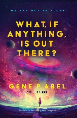 What, If Anything, Is Out There? - Paperback | Diverse Reads