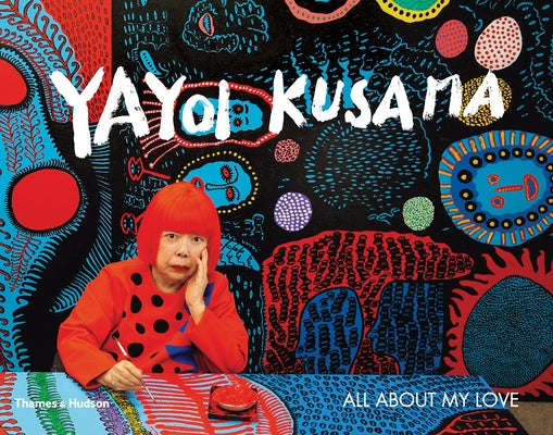 Yayoi Kusama: All About My Love - Paperback | Diverse Reads