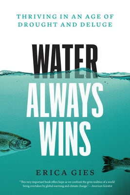 Water Always Wins: Thriving in an Age of Drought and Deluge - Paperback | Diverse Reads