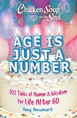 Chicken Soup for the Soul: Age Is Just a Number: 101 Stories of Humor & Wisdom for Life After 60 - Paperback | Diverse Reads