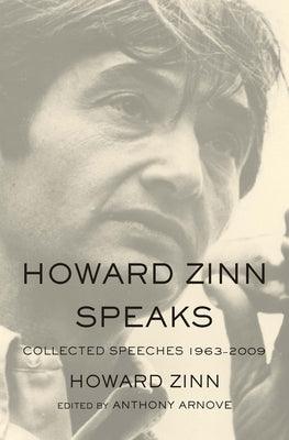 Howard Zinn Speaks: Collected Speeches 1963-2009 - Paperback |  Diverse Reads