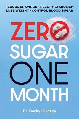 Zero Sugar / One Month: Reduce Cravings - Reset Metabolism - Lose Weight - Lower Blood Sugar - Paperback | Diverse Reads