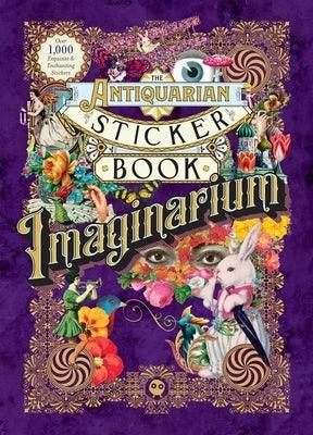 The Antiquarian Sticker Book: Imaginarium - Hardcover | Diverse Reads