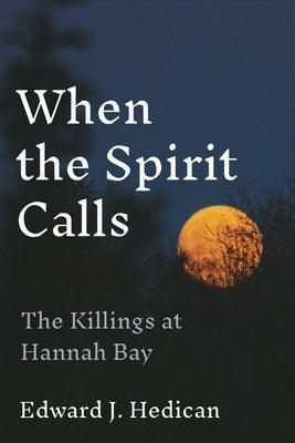 When the Spirit Calls: The Killings at Hannah Bay - Paperback